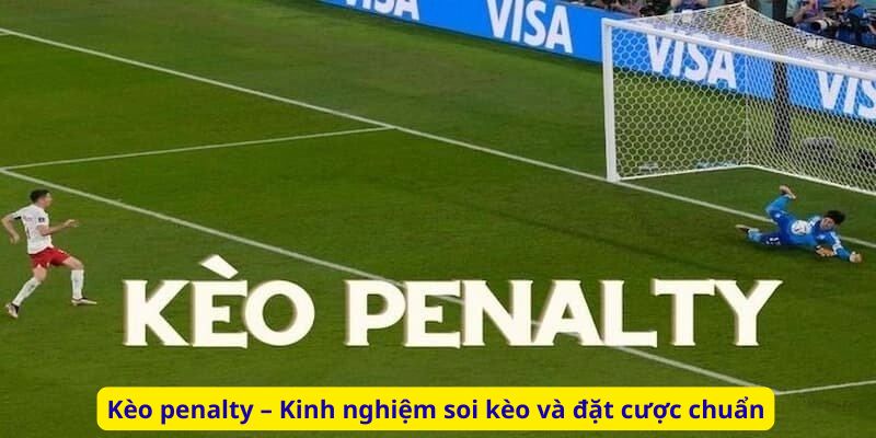 Kèo penalty – Kinh nghiệm soi kèo và đặt cược chuẩn